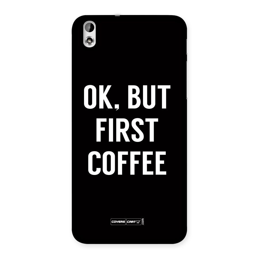 But First Coffee Back Case for HTC Desire 816g