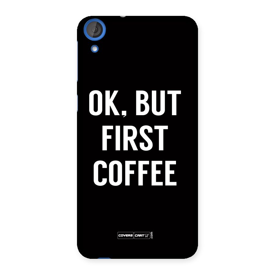 But First Coffee Back Case for HTC Desire 820s