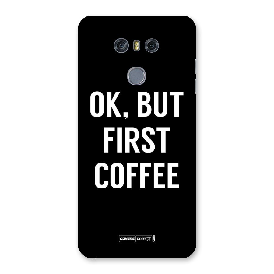 But First Coffee Back Case for LG G6