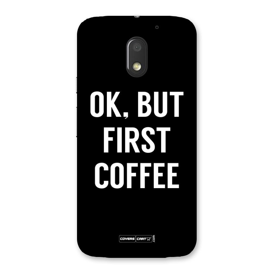 But First Coffee Back Case for Moto E3 Power