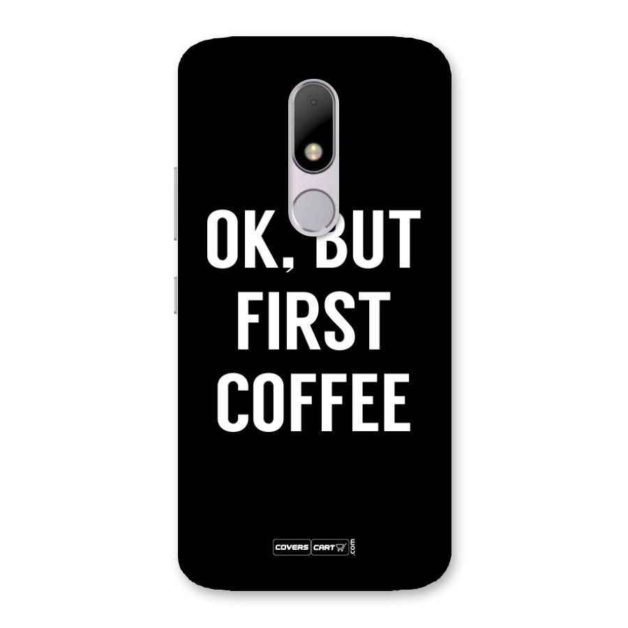 But First Coffee Back Case for Moto M