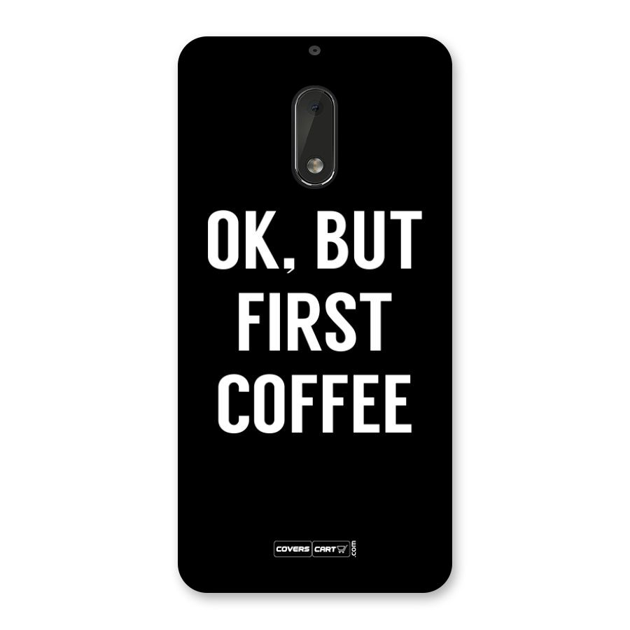 But First Coffee Back Case for Nokia 6