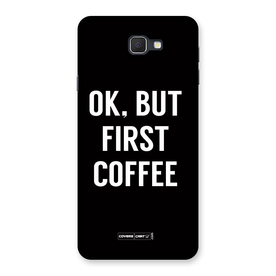 But First Coffee Back Case for Samsung Galaxy J7 Prime