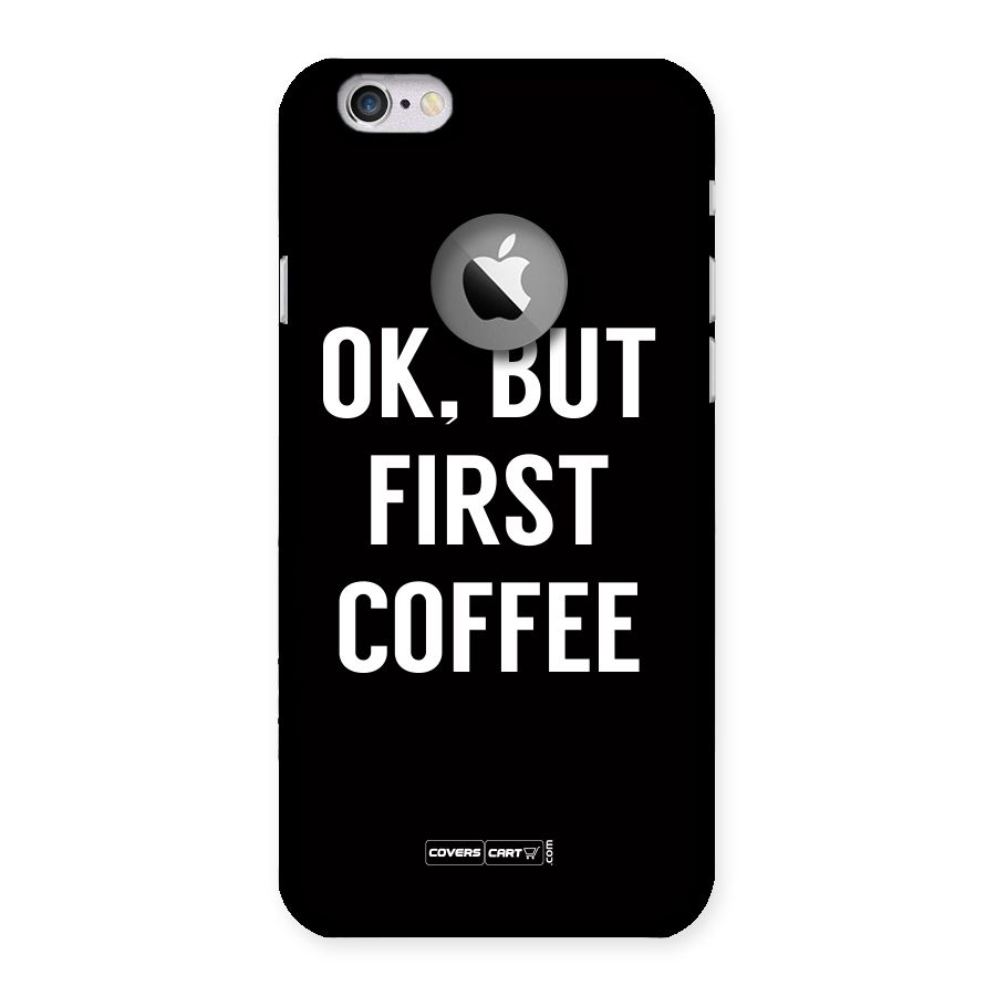 But First Coffee Back Case for iPhone 6 Logo Cut
