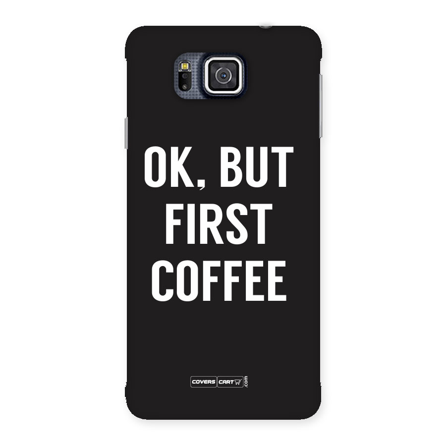 But First Coffee Back Case for Galaxy Alpha