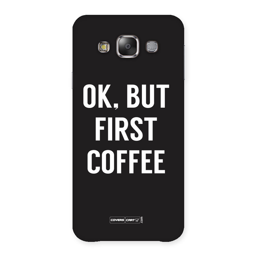 But First Coffee Back Case for Galaxy E7