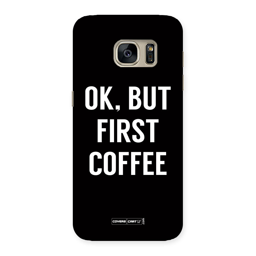 But First Coffee Back Case for Galaxy S7