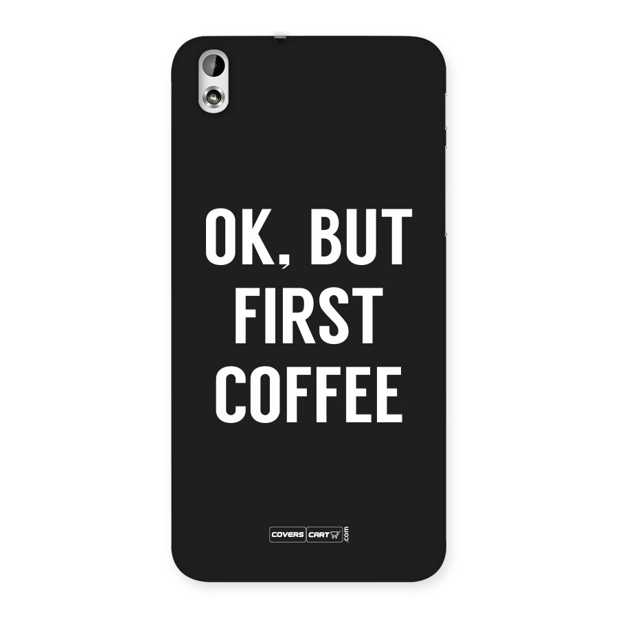 But First Coffee Back Case for HTC Desire 816