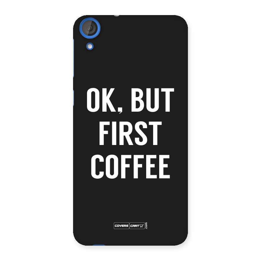 But First Coffee Back Case for HTC Desire 820