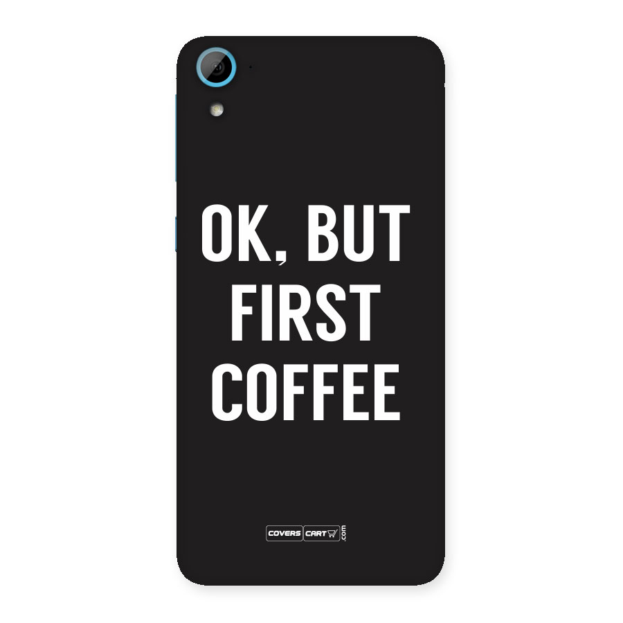 But First Coffee Back Case for HTC Desire 826