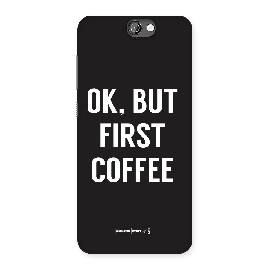 But First Coffee Back Case for HTC One A9