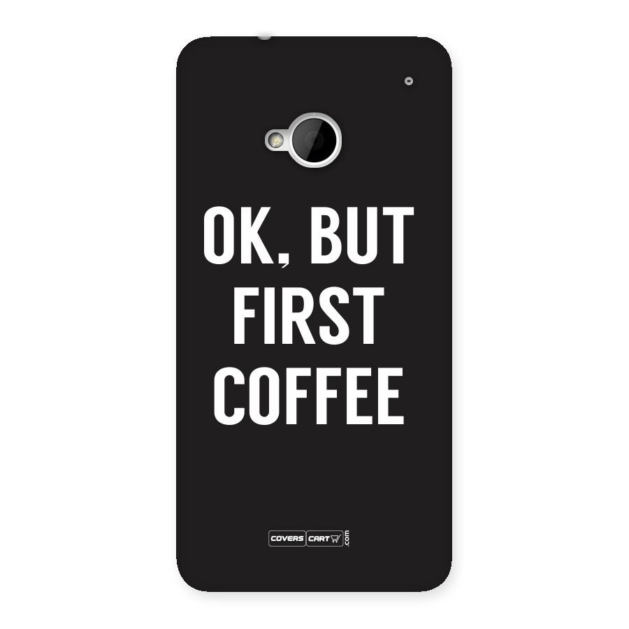 But First Coffee Back Case for HTC One M7