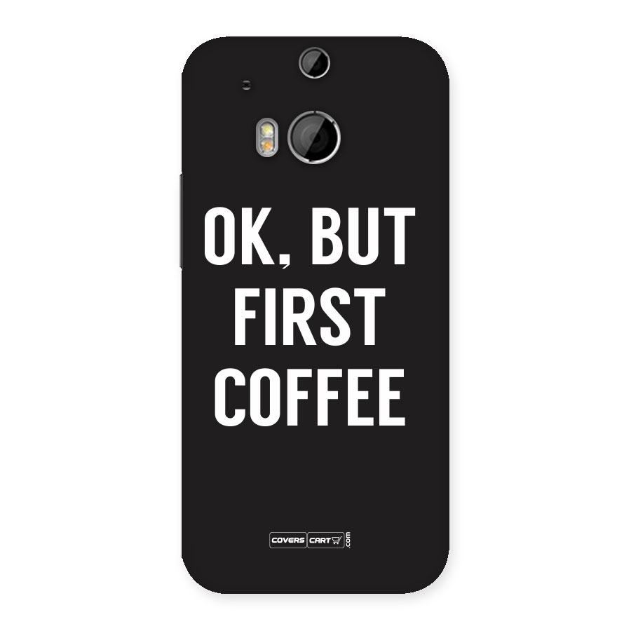 But First Coffee Back Case for HTC One M8