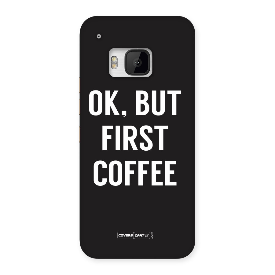 But First Coffee Back Case for HTC One M9