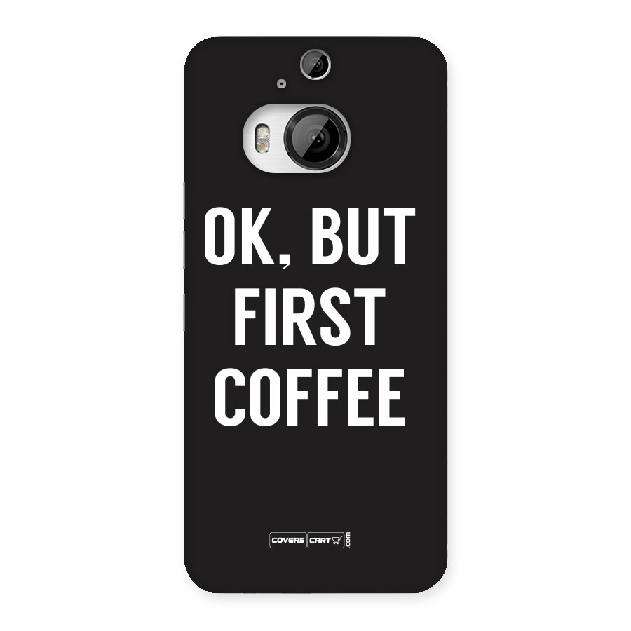 But First Coffee Back Case for HTC One M9 Plus