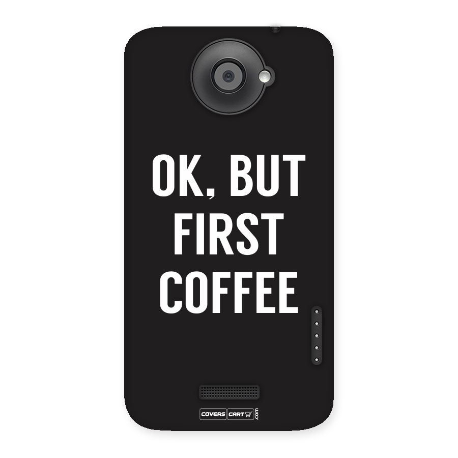 But First Coffee Back Case for HTC One X