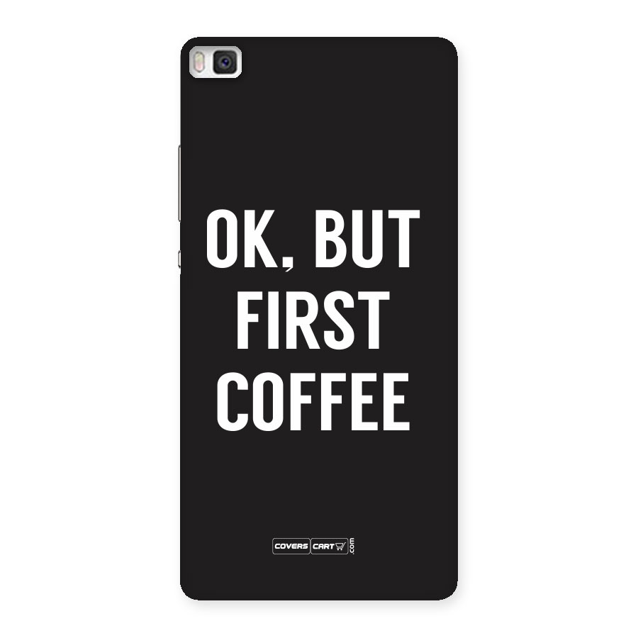 But First Coffee Back Case for Huawei P8