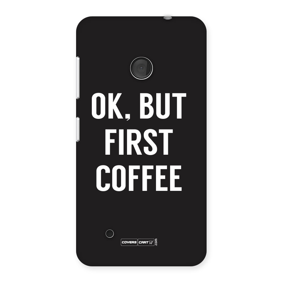 But First Coffee Back Case for Lumia 530