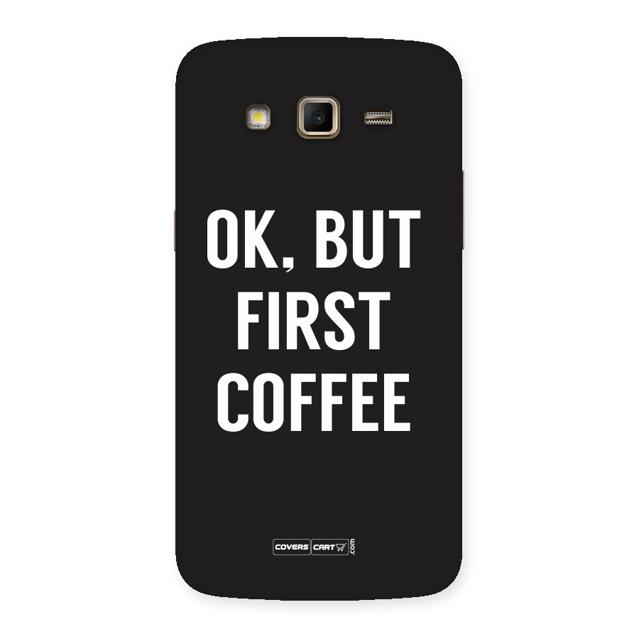 But First Coffee Back Case for Samsung Galaxy Grand 2
