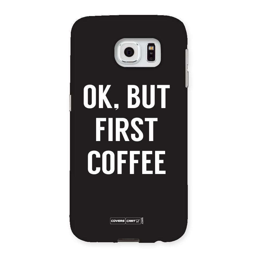 But First Coffee Back Case for Samsung Galaxy S6