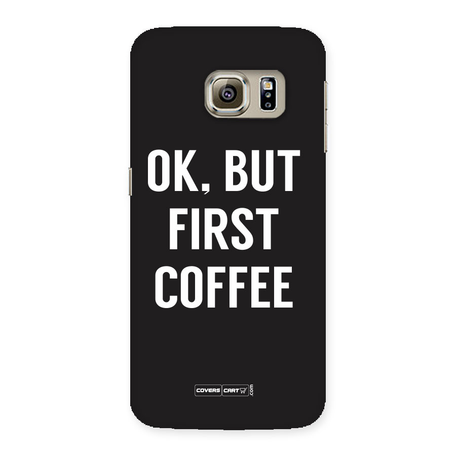 But First Coffee Back Case for Samsung Galaxy S6 Edge Plus