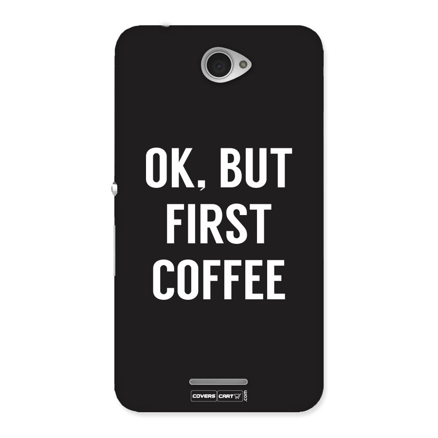 But First Coffee Back Case for Sony Xperia E4