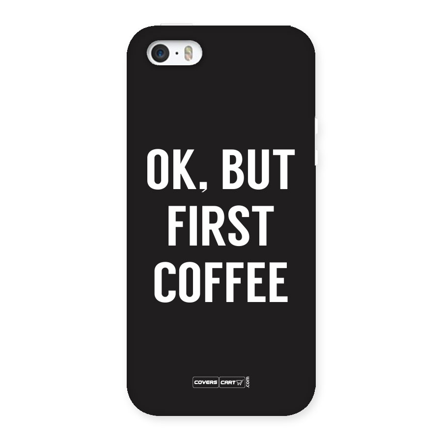 But First Coffee Back Case for iPhone 5 5S