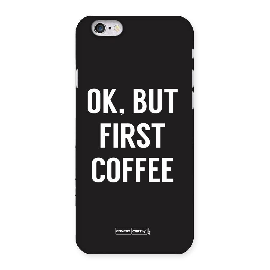 But First Coffee Back Case for iPhone 6 6S
