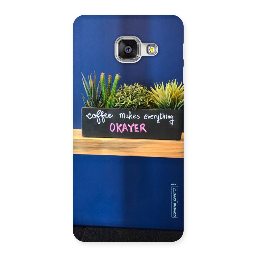 Coffee Makes Everything Okayer Back Case for Galaxy A3 2016