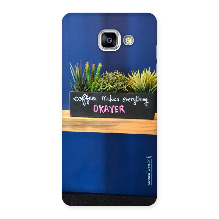 Coffee Makes Everything Okayer Back Case for Galaxy A5 2016