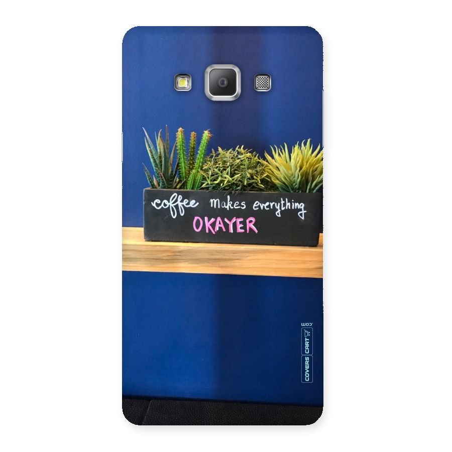 Coffee Makes Everything Okayer Back Case for Galaxy A7