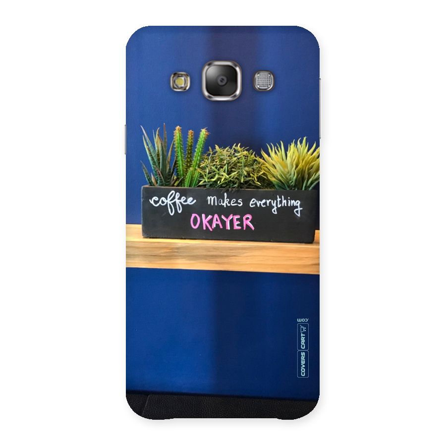 Coffee Makes Everything Okayer Back Case for Galaxy E7