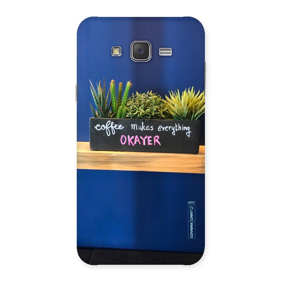 Coffee Makes Everything Okayer Back Case for Galaxy J7