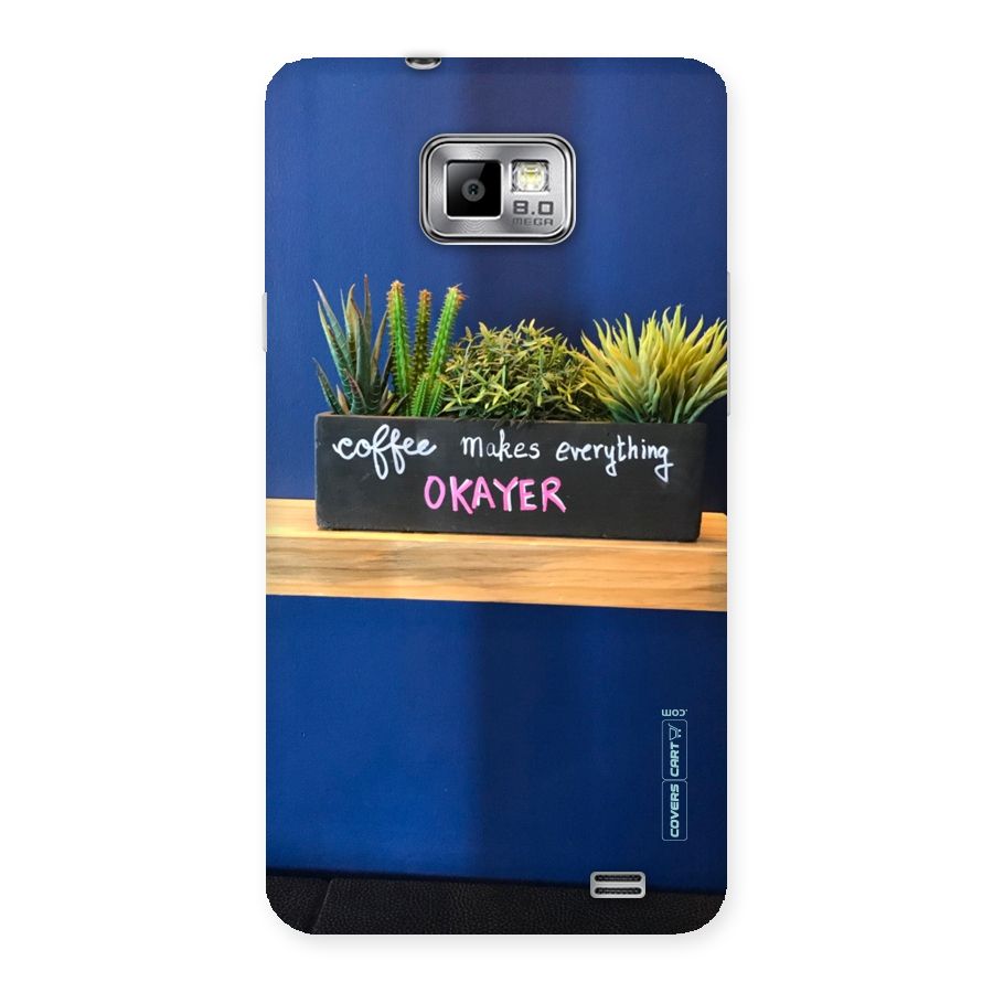 Coffee Makes Everything Okayer Back Case for Galaxy S2