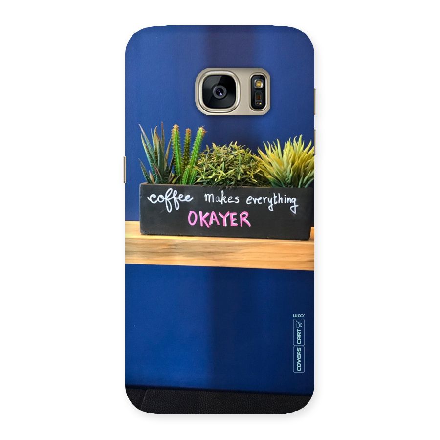 Coffee Makes Everything Okayer Back Case for Galaxy S7