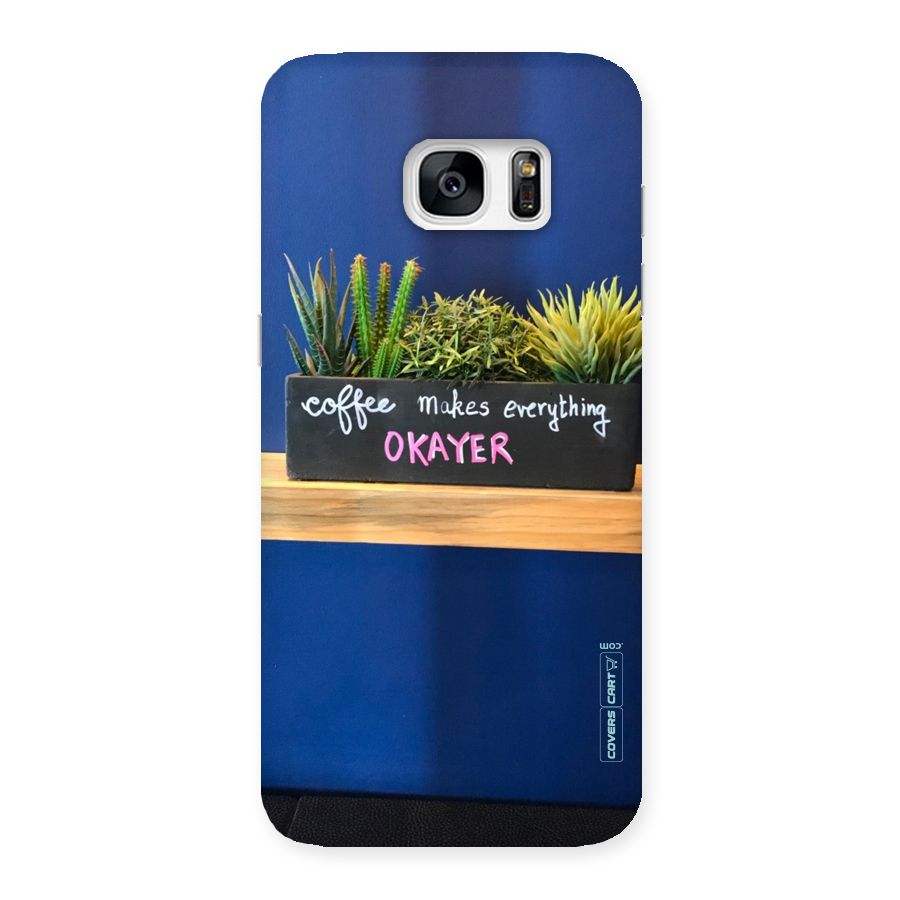 Coffee Makes Everything Okayer Back Case for Galaxy S7 Edge
