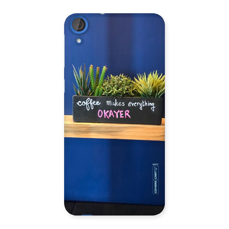 Coffee Makes Everything Okayer Back Case for HTC Desire 820
