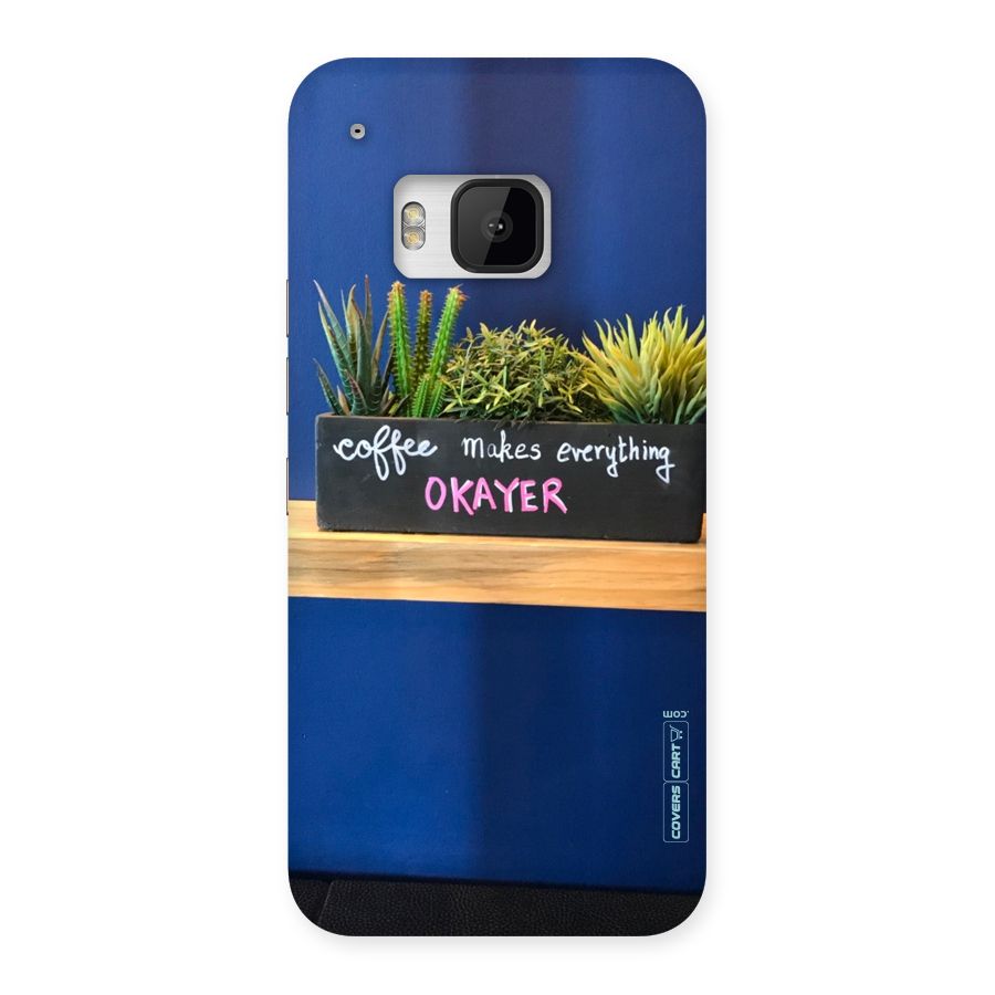 Coffee Makes Everything Okayer Back Case for HTC One M9