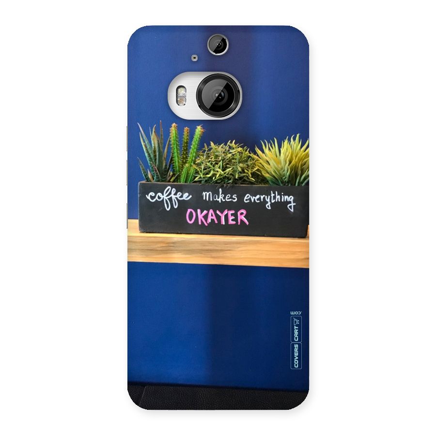 Coffee Makes Everything Okayer Back Case for HTC One M9 Plus