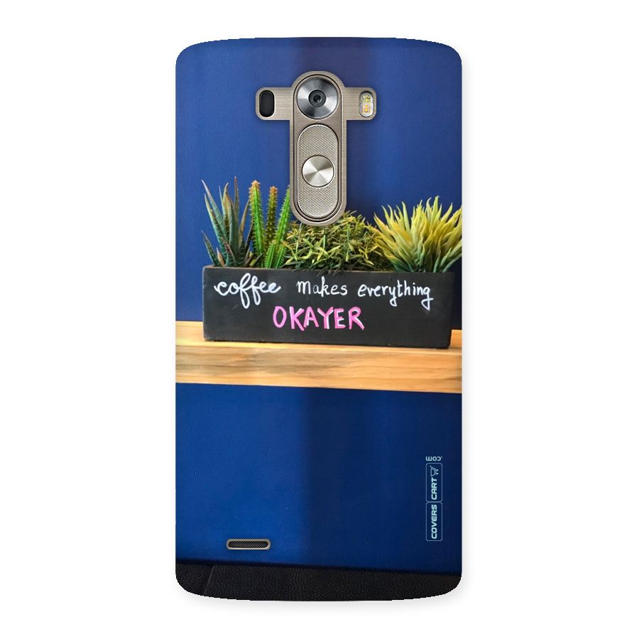 Coffee Makes Everything Okayer Back Case for LG G3