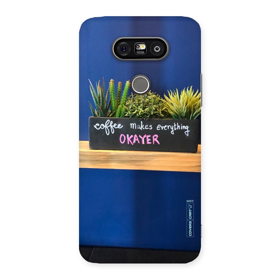 Coffee Makes Everything Okayer Back Case for LG G5