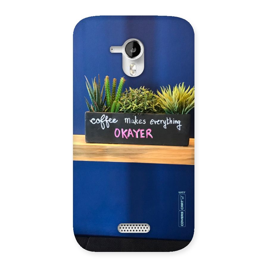 Coffee Makes Everything Okayer Back Case for Micromax Canvas HD A116