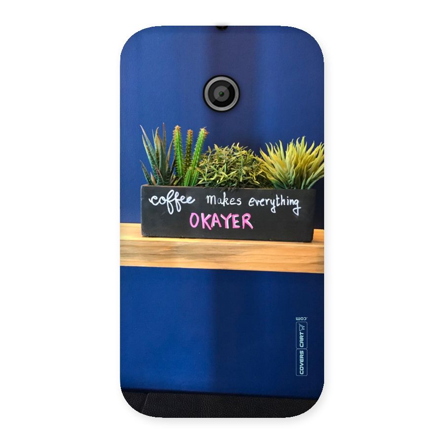 Coffee Makes Everything Okayer Back Case for Moto E