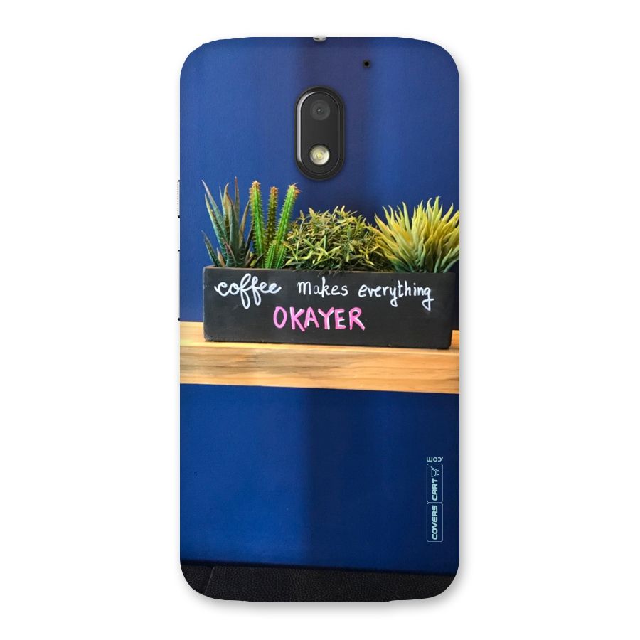 Coffee Makes Everything Okayer Back Case for Moto E3 Power