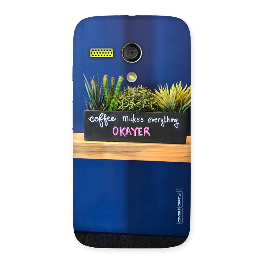 Coffee Makes Everything Okayer Back Case for Moto G