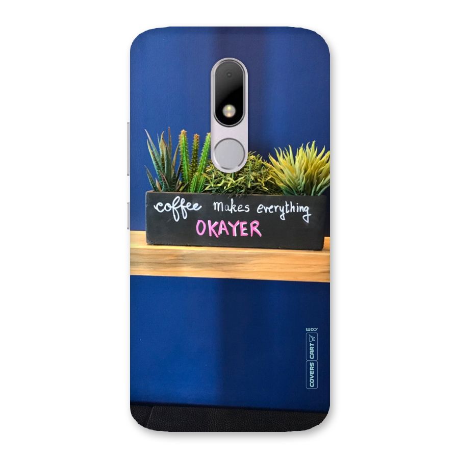 Coffee Makes Everything Okayer Back Case for Moto M