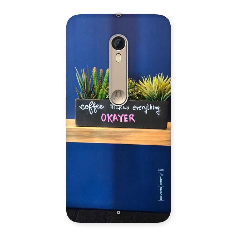 Coffee Makes Everything Okayer Back Case for Motorola Moto X Style