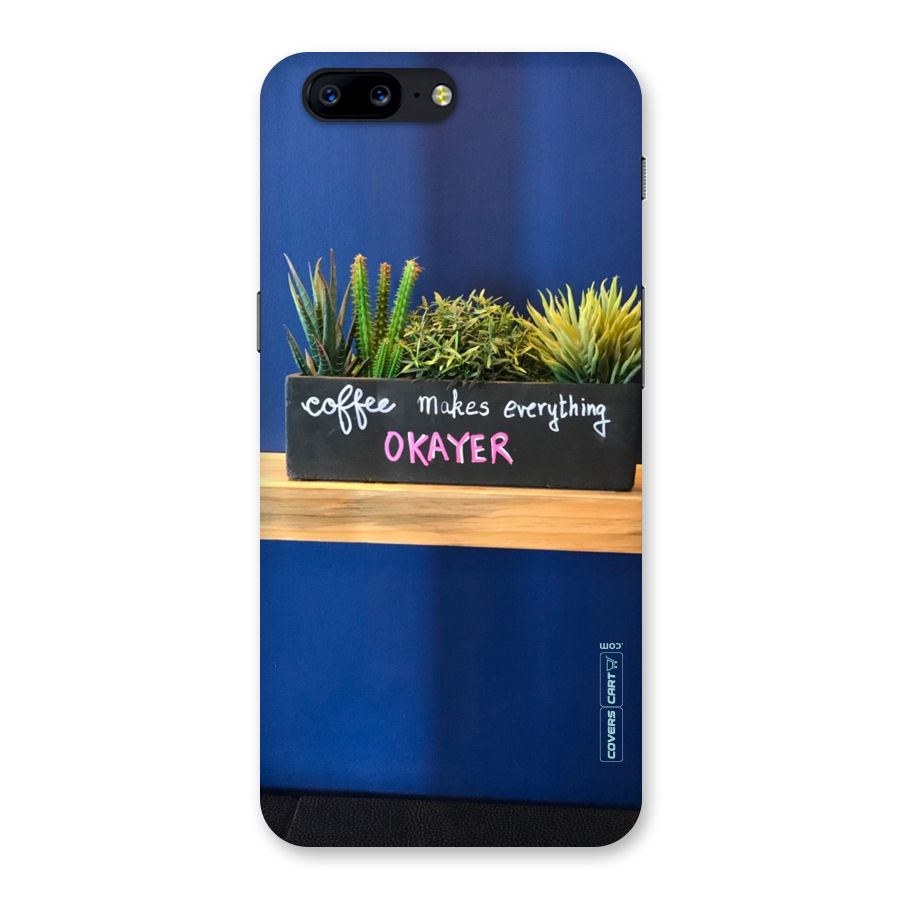 Coffee Makes Everything Okayer Back Case for OnePlus 5