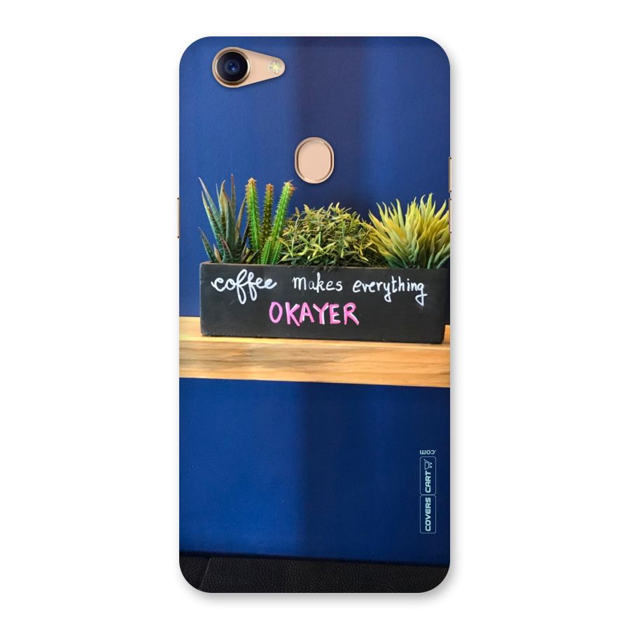 Coffee Makes Everything Okayer Back Case for Oppo F5