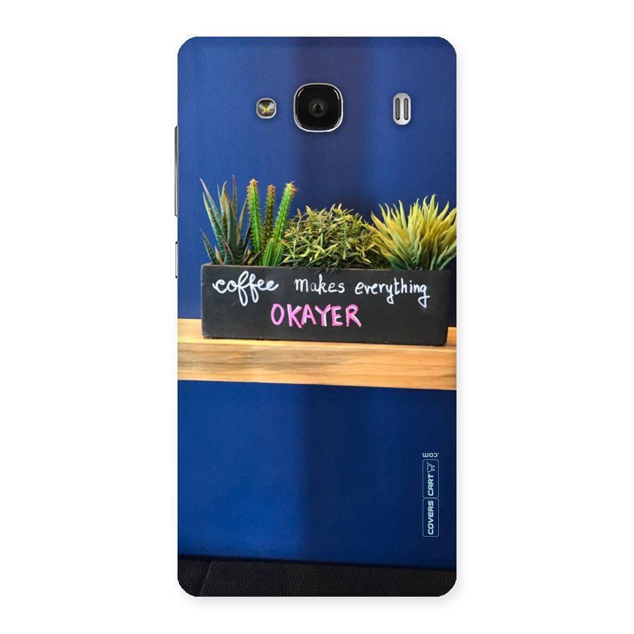 Coffee Makes Everything Okayer Back Case for Redmi 2s